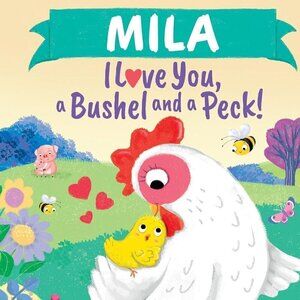 Mila I Love You, a Bushel and a Peck!: A Sweet Personalized Book for Kids